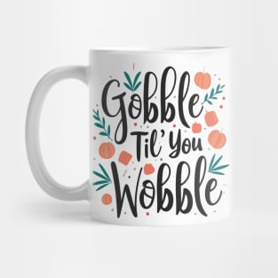 Gobble 'til You Wobble Mug